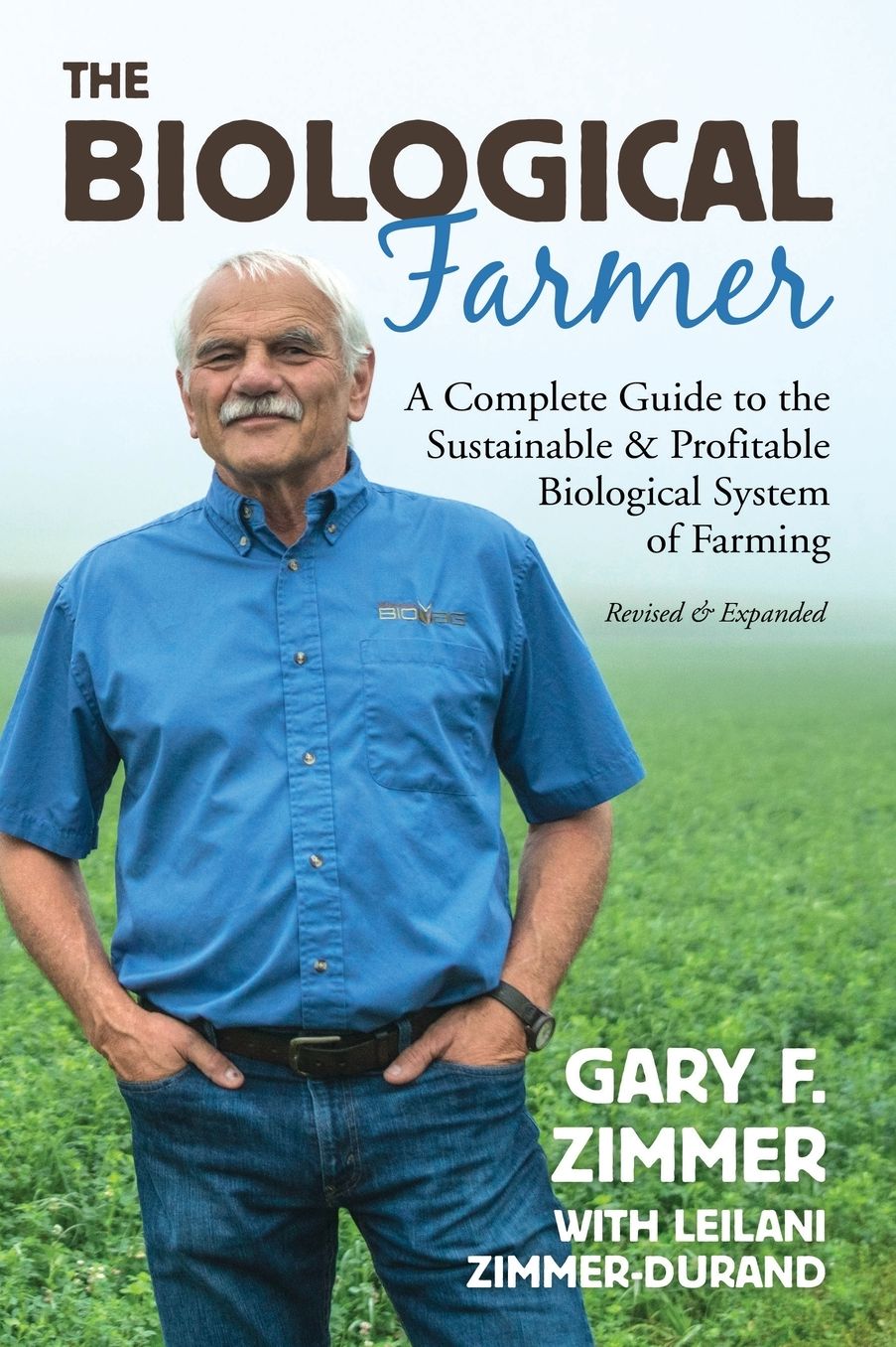 The Biological Farmer : A Complete Guide to the Sustainable & Profitable Biological System of Farming
