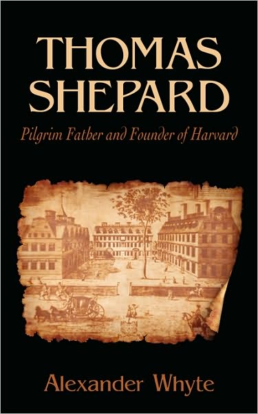 Thomas Shepard: Pilgrim Father and Founder of Harvard