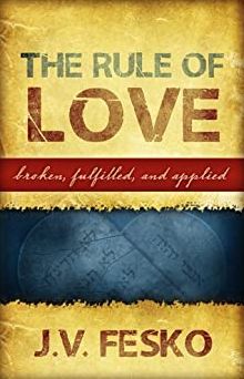 The Rule of Love: Broken, Fulfilled, and Applied