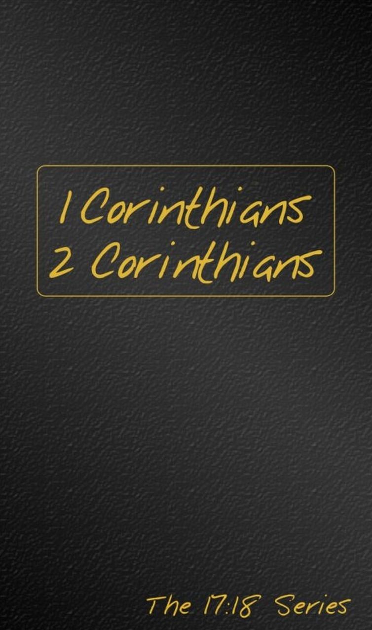 1 and 2 Corinthians: Journible the 17:18 Series