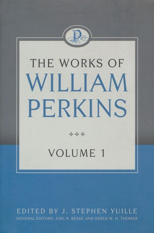 The Works of William Perkins, Volume 1