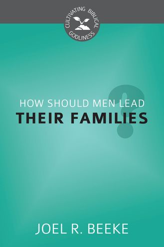 How Should Men Lead Their Families?