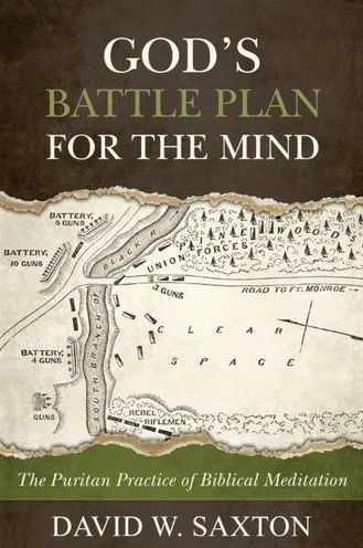 God's Battle Plan for the Mind: The Puritan Practice of Biblical Meditation