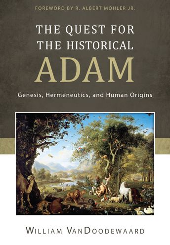The Quest for the Historical Adam: Genesis, Hermeneutics, and Human Origins