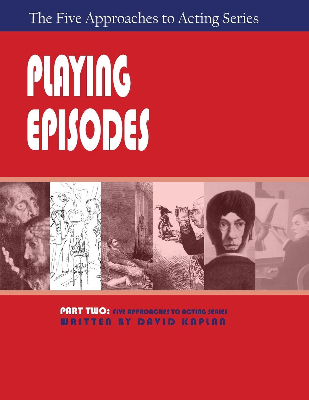 Playing Episodes: Part 2, Five Approaches to Acting Series