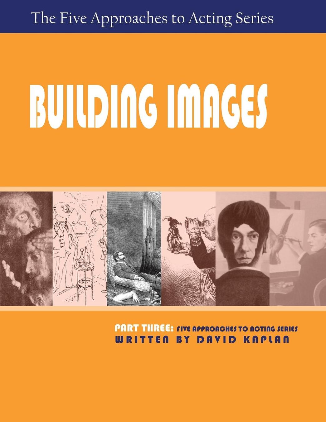 Building Images: Part 3, Five Approaches to Acting Series