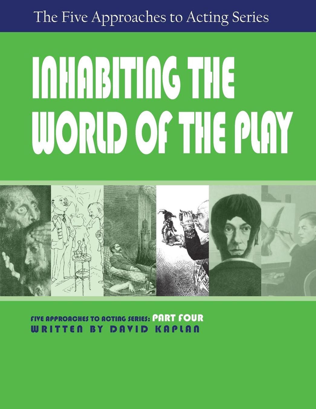 Inhabiting the World of the Play: Part 4, Five Approaches to Acting Series