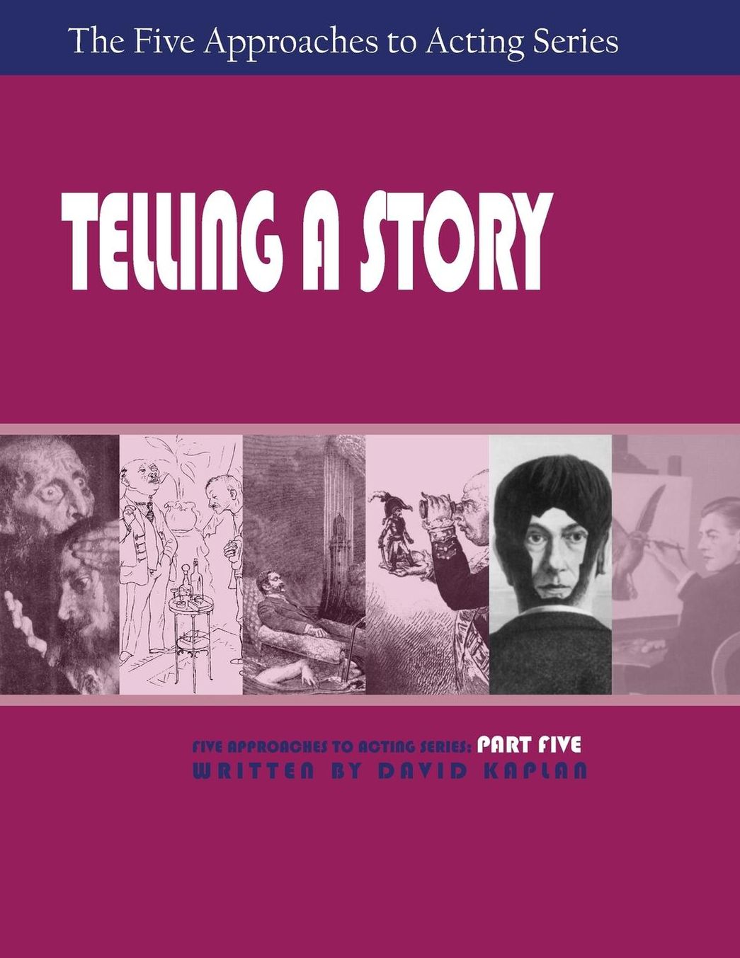 Telling a Story: Part 5, Five Approaches to Acting Series
