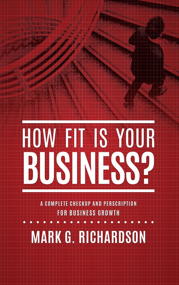 How Fit Is Your Business?: A Complete Checkup and Prescription for Better Business Health