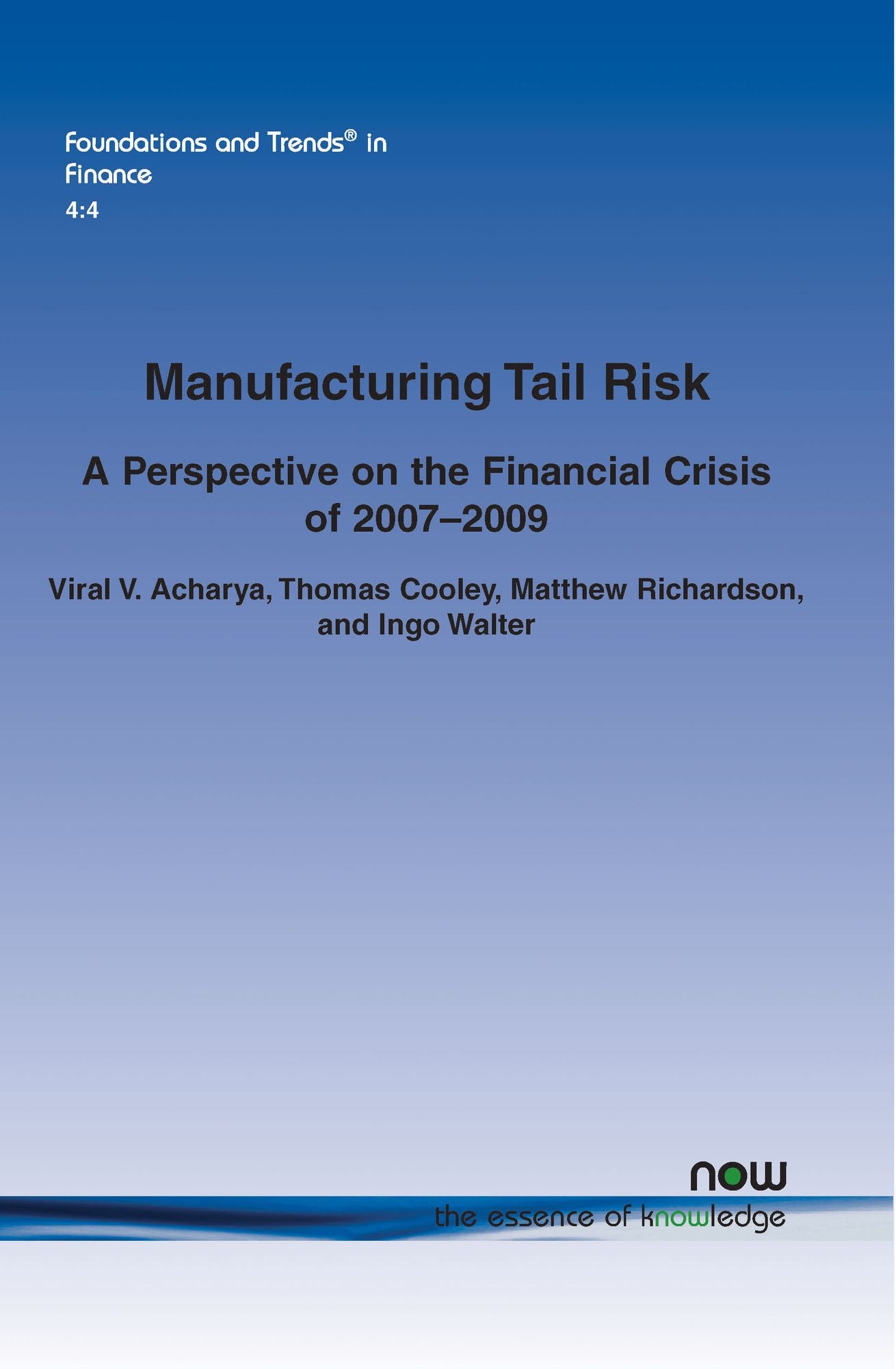 Manufacturing Tail Risk: A Perspective on the Financial Crisis of 2007-09