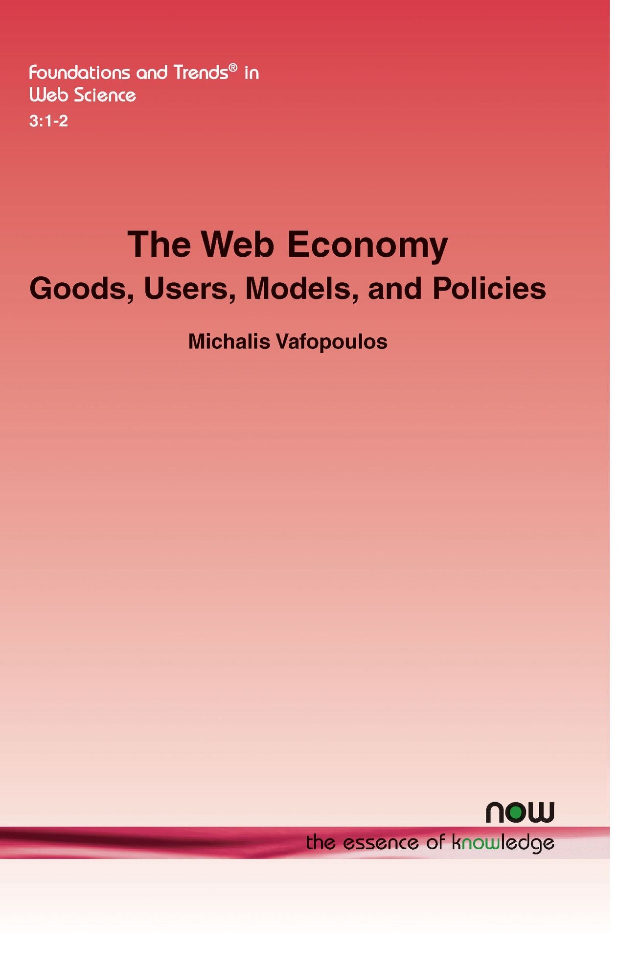The Web Economy: Goods, Users, Models, and Policies