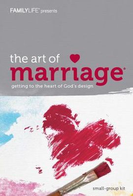 The Art of Marriage : Getting to the Heart of God's Design