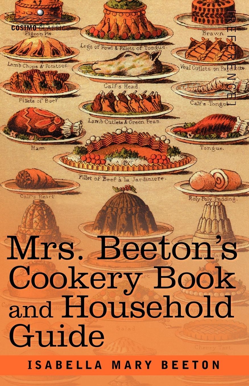 Mrs. Beeton's Cookery Book And Household Guide
