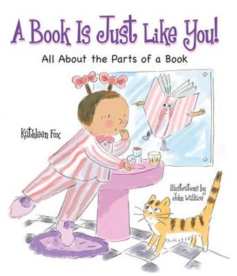 A Book Is Just Like You!: All about the Parts of a Book