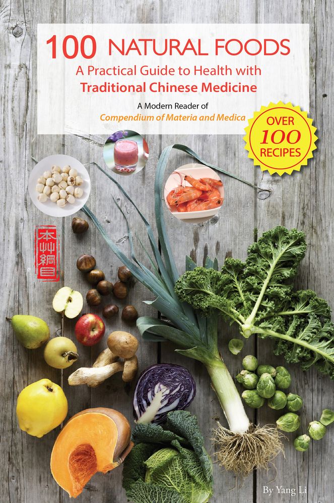 100 Natural Foods from Compendium of Materia and Medica: Your Guide to Health with the Wisdom of Traditional Chinese Medicine