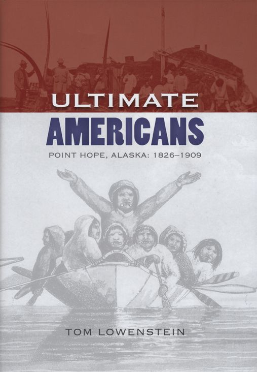 Ultimate Americans: Point Hope, Alaska, 1826-1909