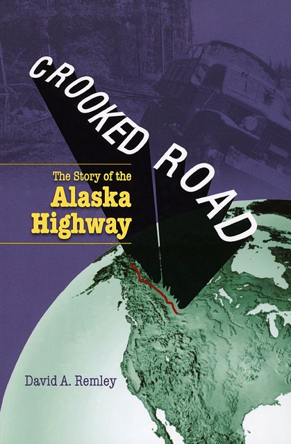 Crooked Road: The Story of the Alaska Highway