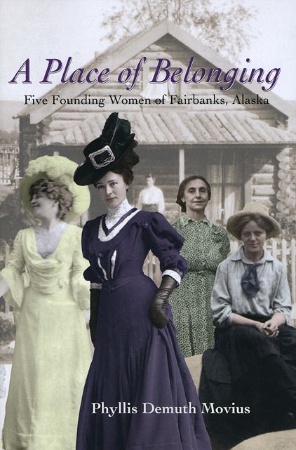 A Place of Belonging: Five Founding Women of Fairbanks, Alaska