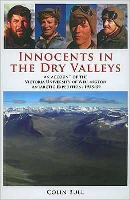 Innocents In The Dry Valleys: An Account Of The Victoria University Of Wellington Antarctic Expedition, 1958-59
