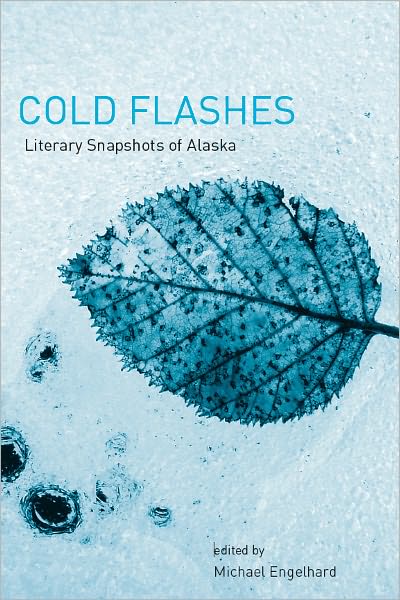 Cold Flashes: Literary Snapshots of Alaska