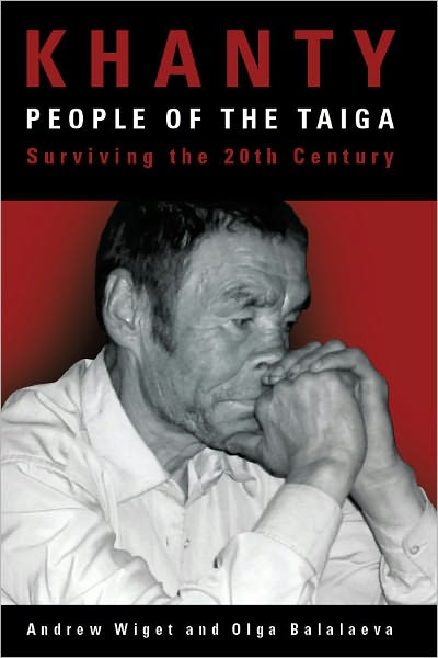 Khanty, People of the Taiga: Surviving the 20th Century