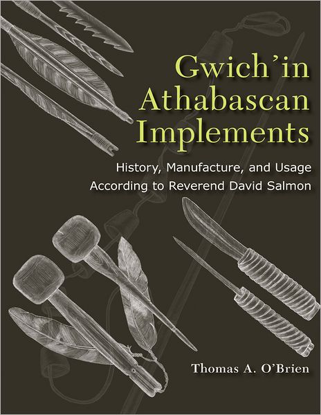 Gwich'in Athabascan Implements: History, Manufacture, and Usage According to Reverend David Salmon