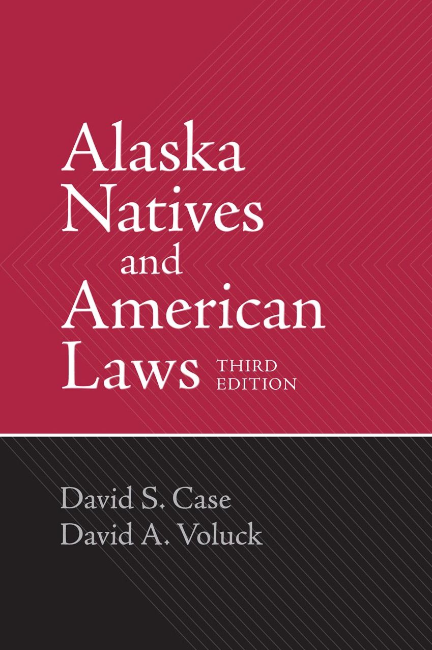 Alaska Natives and American Laws: Third Edition