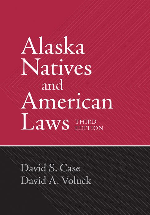 Alaska Natives and American Laws: Third Edition