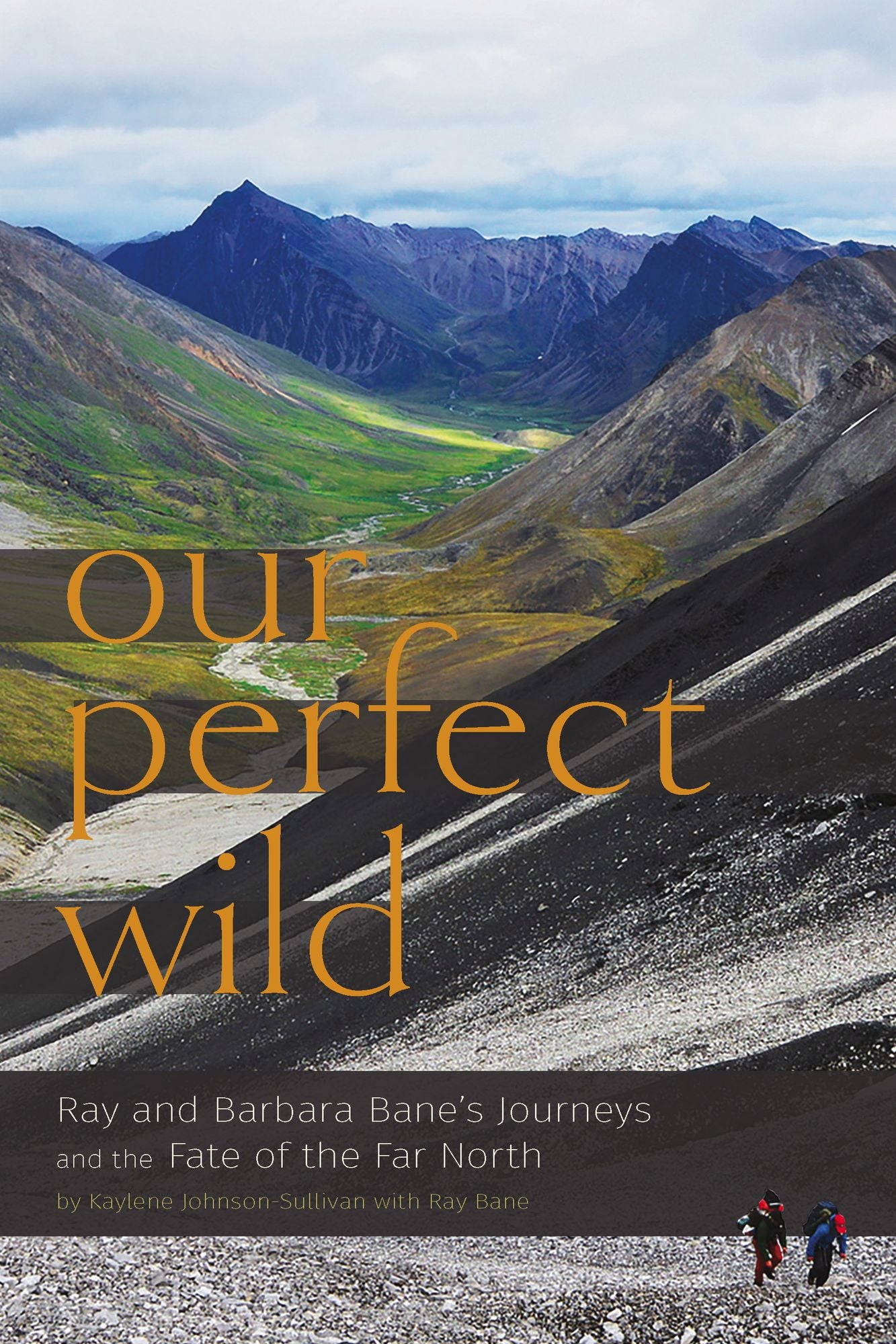 Our Perfect Wild: Ray & Barbara Bane's Journeys and the Fate of Far North