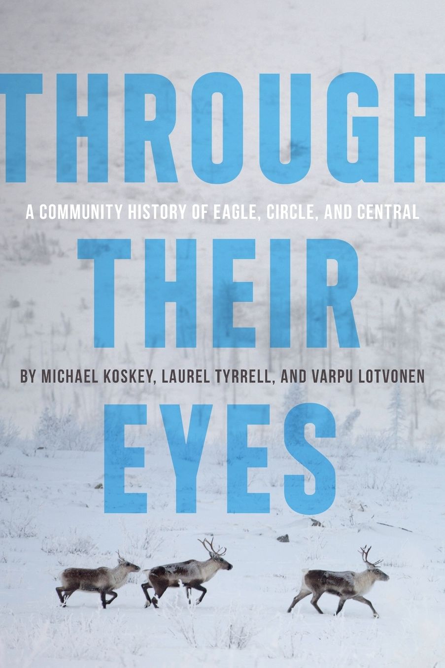 Through Their Eyes: A Community History of Eagle, Circle, and Central