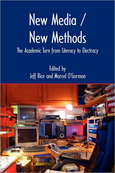 New Media/New Methods: The Academic Turn from Literacy to Electracy