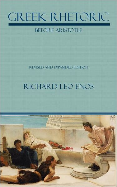 Greek Rhetoric Before Aristotle