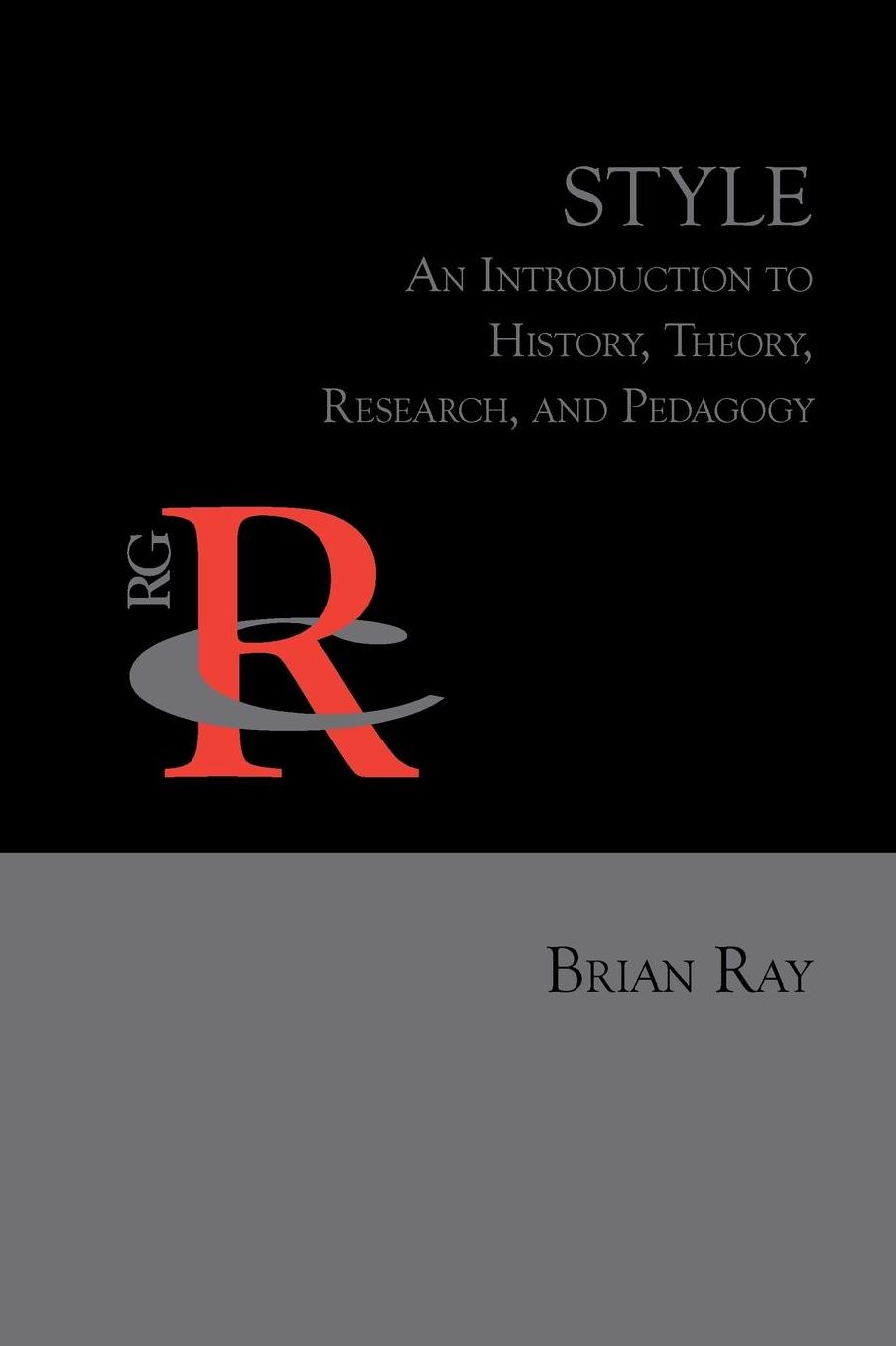 Style: An Introduction to History, Theory, Research, and Pedagogy