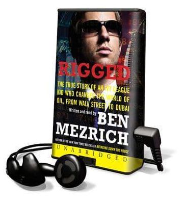Rigged: The True Story of an Ivy League Kid Who Changed the World of Oil, from Wall Street to Dubai