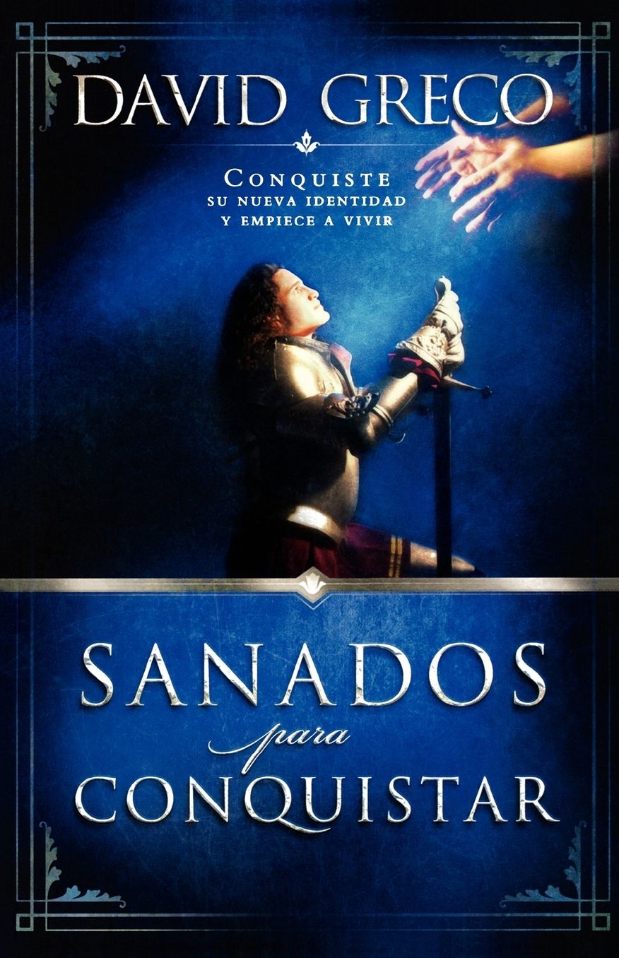 Sanados para conquistar: Conquiste su nueva identidad y empiece a vivir