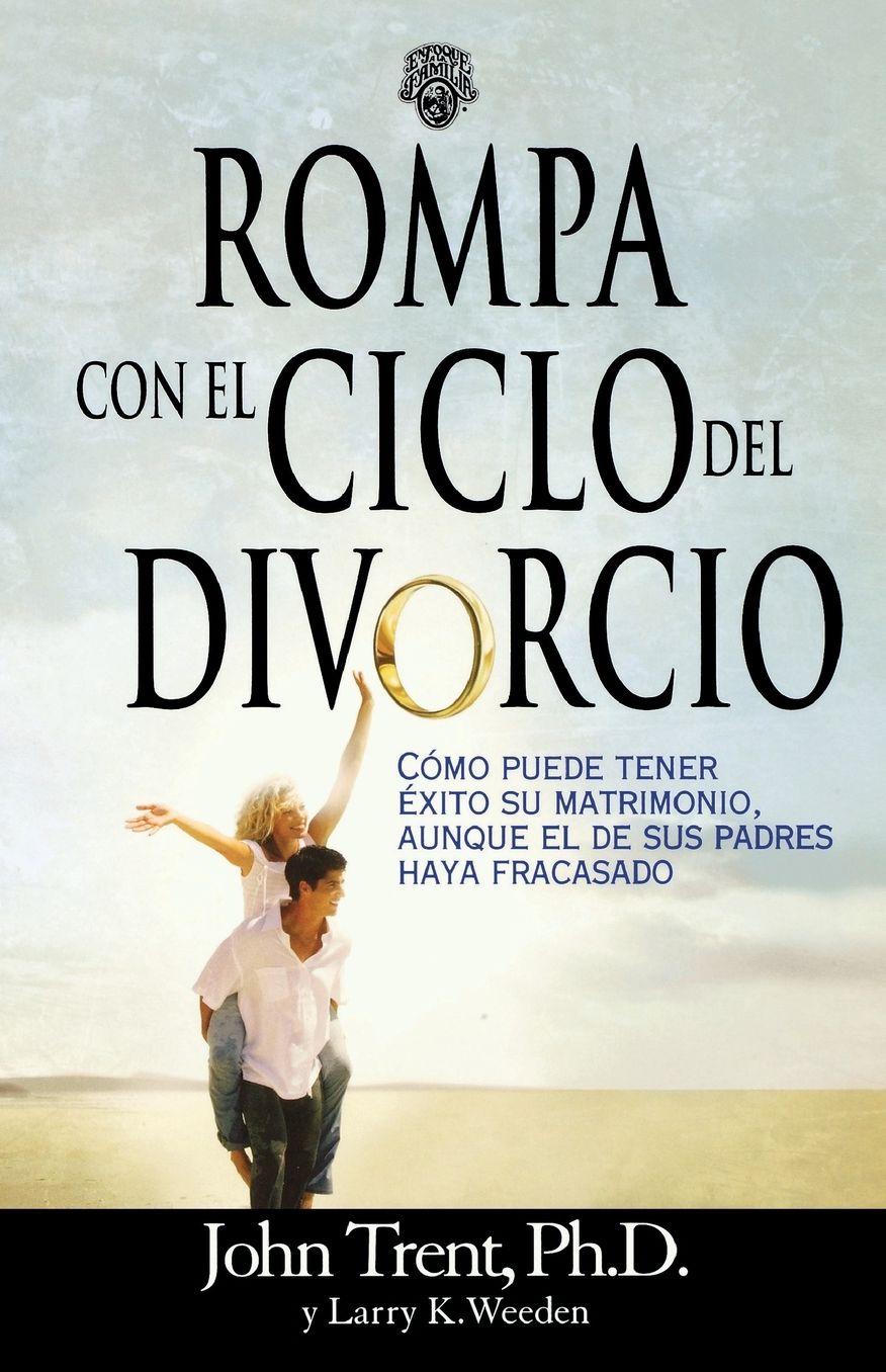 Rompa con el ciclo del divorcio: Cómo puede tener éxito su matrimonio, aunque el de sus padres haya fracasado