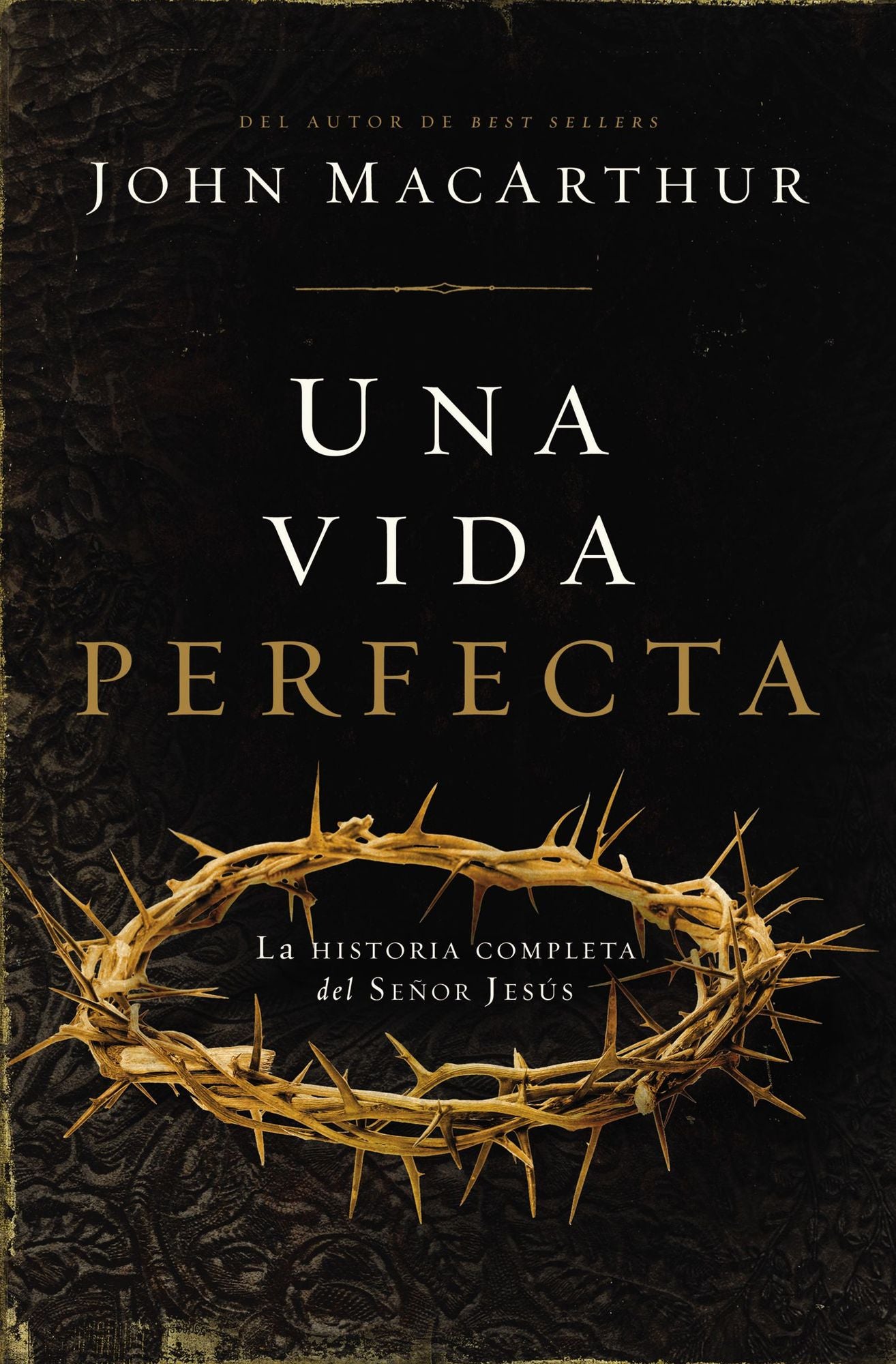 Una vida perfecta: La historia completa del Señor Jesús