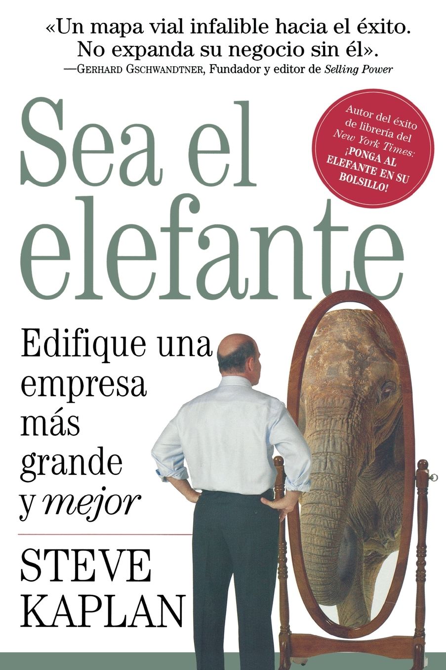 Sea el elefante: Edifique una empresa mas grande y mejor