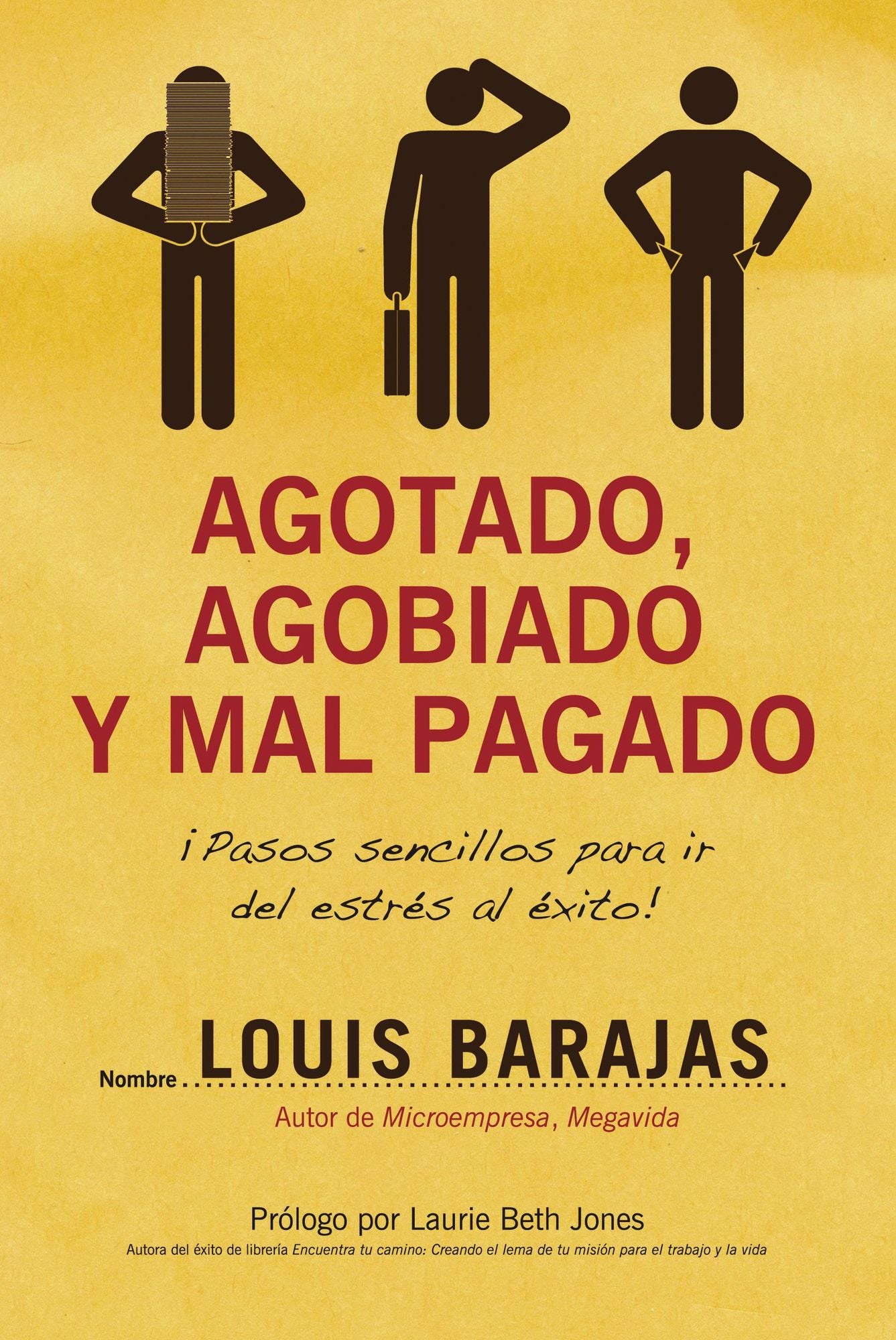 Agotado, agobiado y mal pagado: !Pasos sencillos para ir del estres al exito!