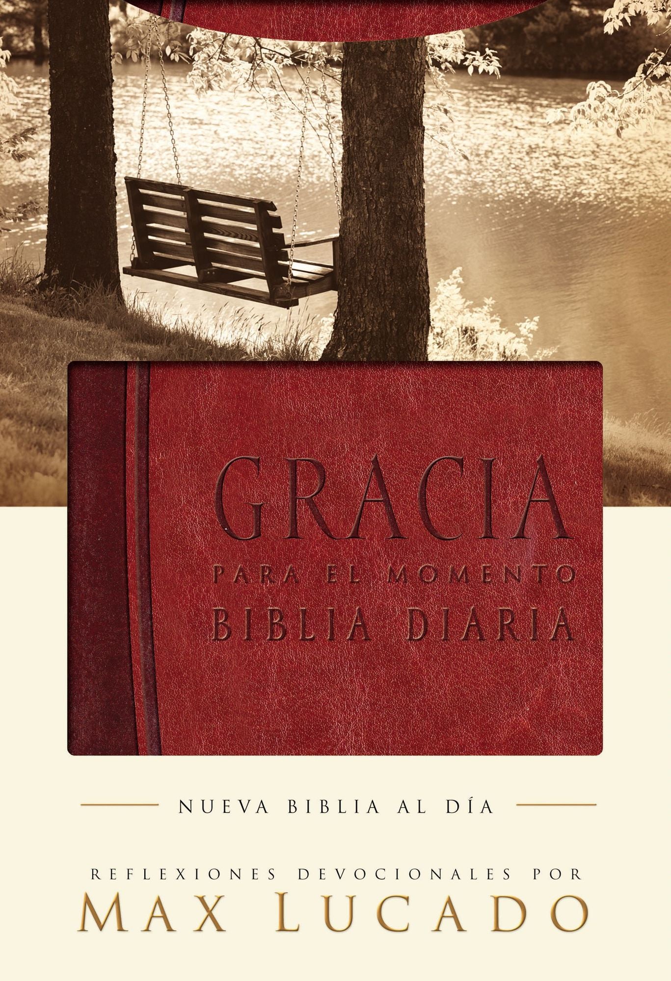 Biblia Gracia para el momento: Pasa 365 días leyendo la Biblia con Max Lucado