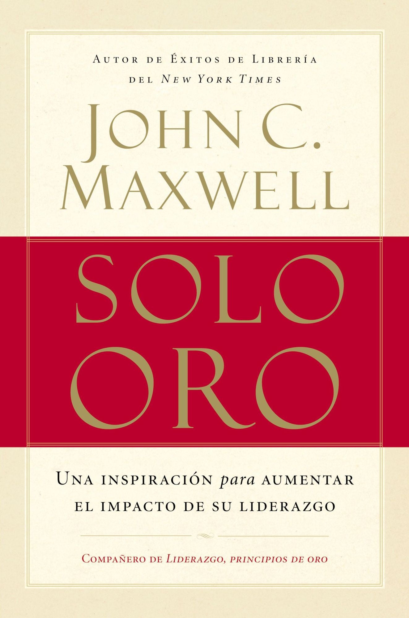 Solo oro: Una inspiración para aumentar el impacto de su liderazgo