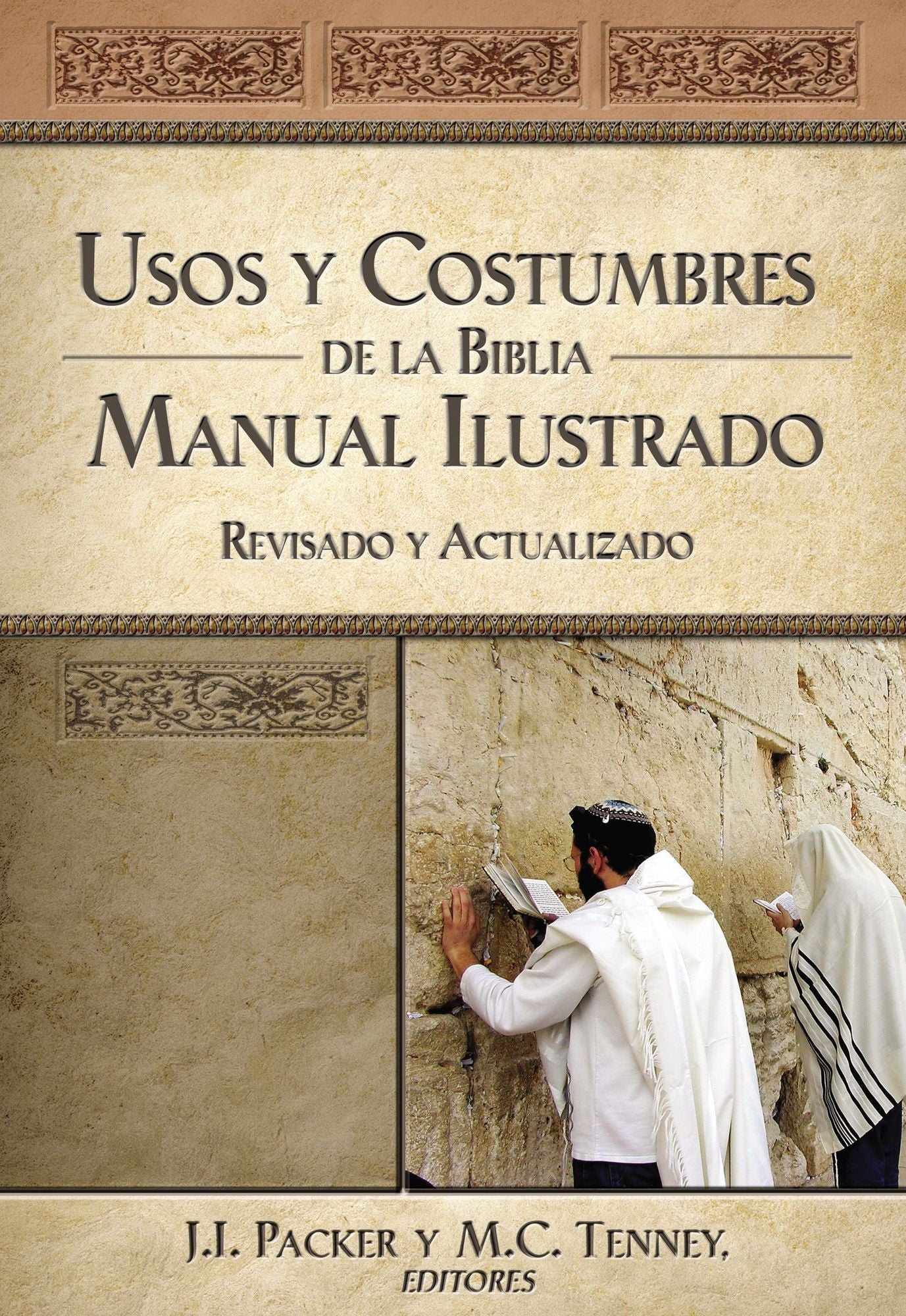 Usos y costumbres de la Biblia: Manual ilustrado, revisado y actualizado