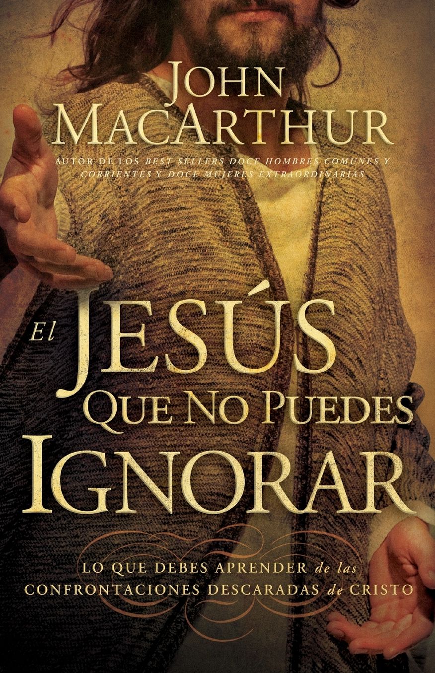 El Jesús que no puedes ignorar: Lo que debes aprender de las confrontaciones descaradas de Cristo