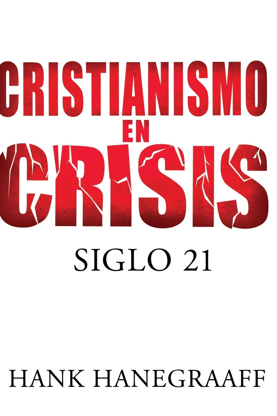 Cristianismo en crisis: Siglo 21 (Christianity In Crisis: The 21st Century)