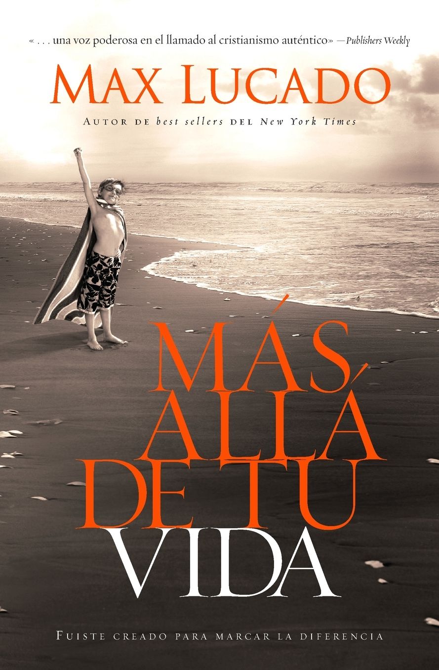 Mas alla de tu vida: Fuiste creado para marcar la diferencia