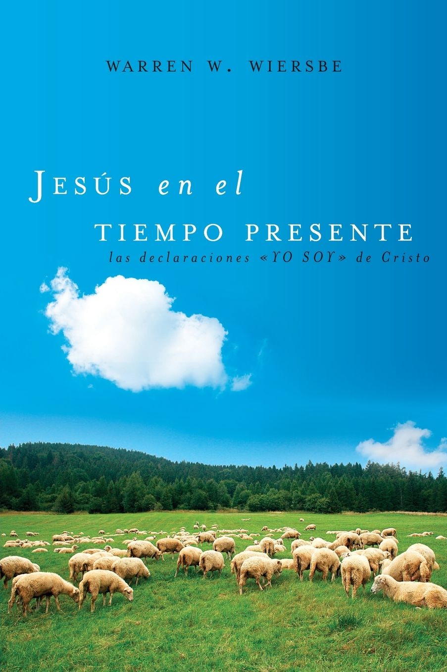 Jesús en el tiempo presente: Las declaraciones "YO SOY" de Cristo