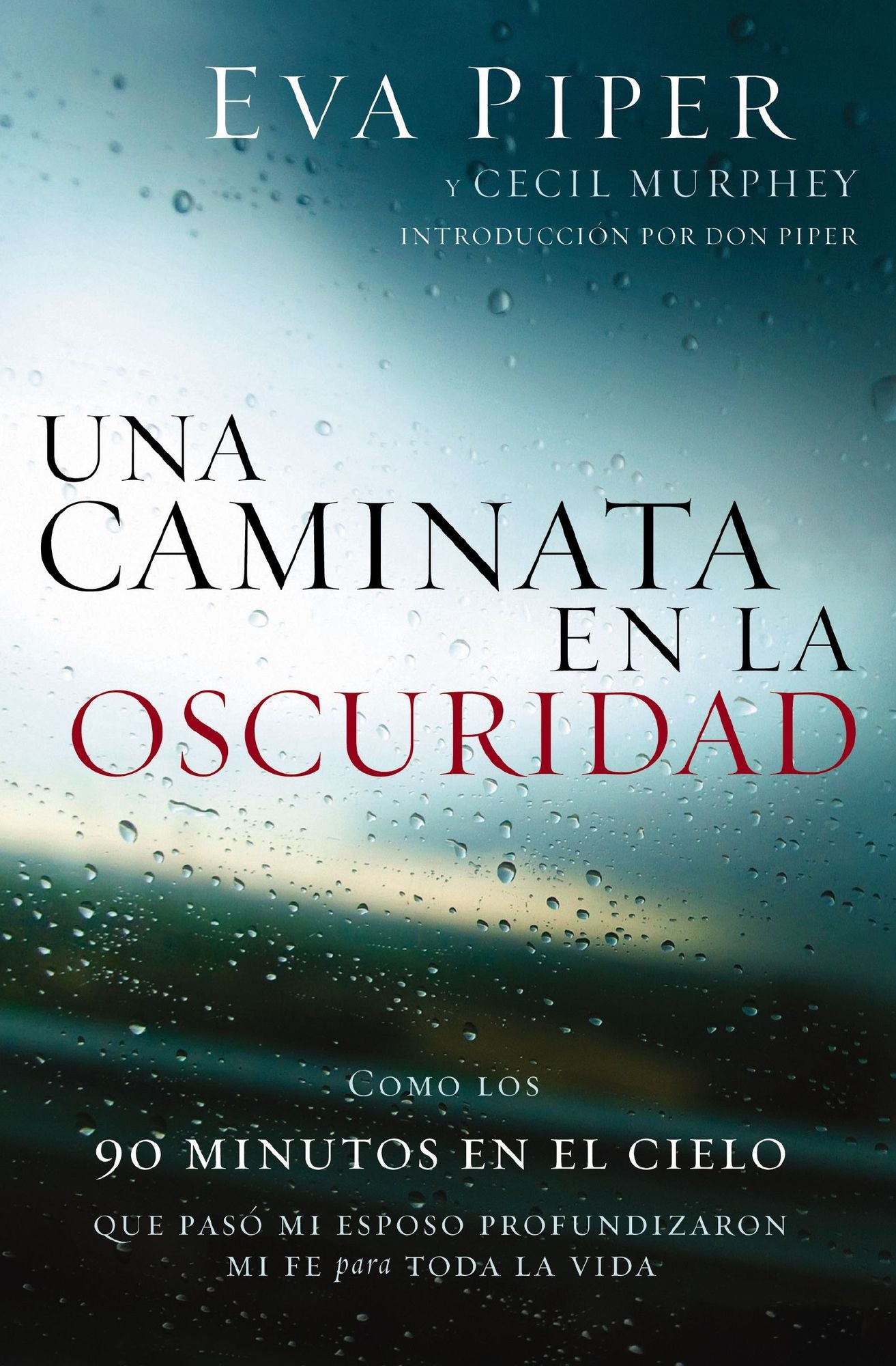 Una caminata en la oscuridad: Como los 90 minutos en el cielo que pasó mi esposo profundizaron mi fe para toda la vida