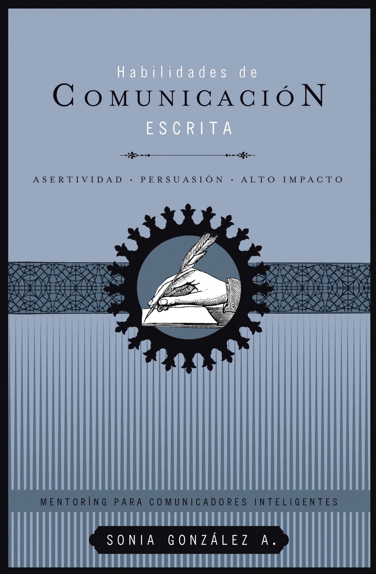 Habilidades de comunicación escrita: Asertividad + persuasión + alto impacto