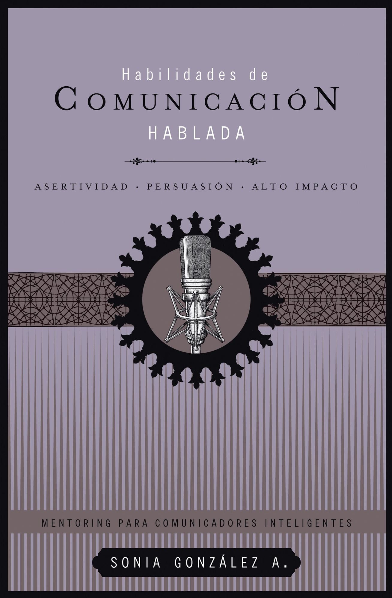 Habilidades de comunicación hablada: Asertividad + persuasión + alto impacto