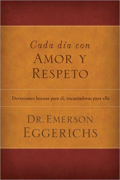 Cada día con amor y respeto: Devociones buenas para él, encantadoras para ella